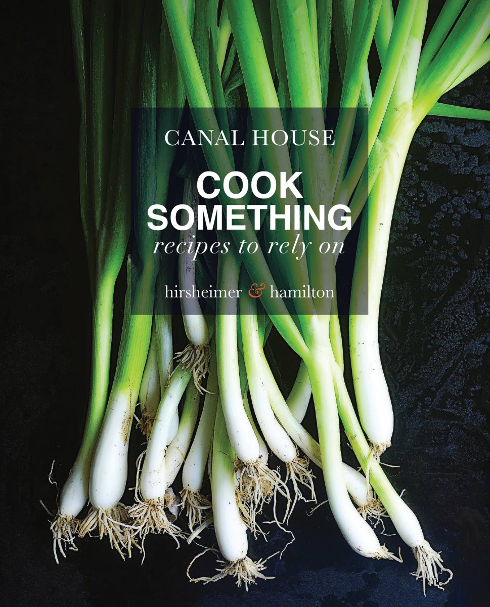 ‘Canal House: Cook Something: Recipes to Rely On’ by Christopher Hirscheimer & Melissa Hamilton. 
